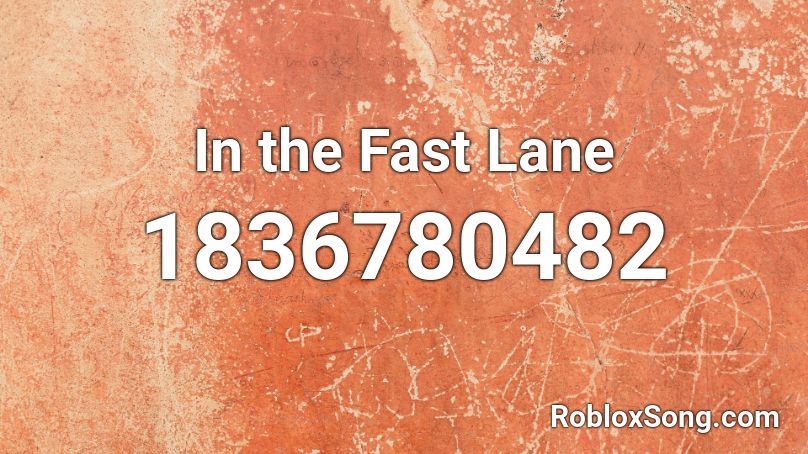 In The Fast Lane Roblox Id Roblox Music Codes - fast track roblox