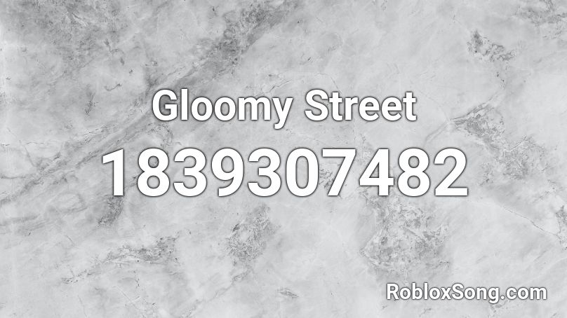 Gloomy Street Roblox ID