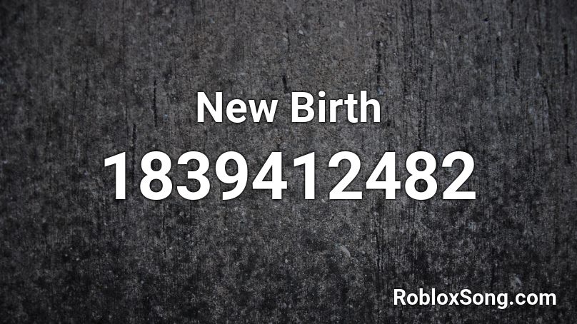 New Birth Roblox ID