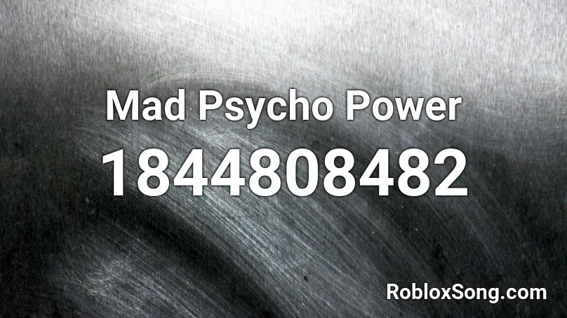 Mad Psycho Power Roblox ID