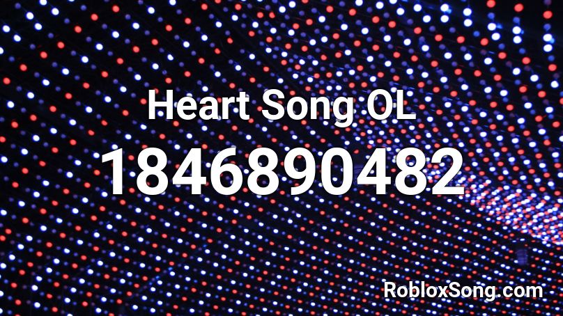 Heart Song OL Roblox ID