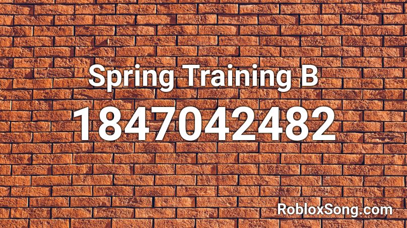 Spring Training  B Roblox ID