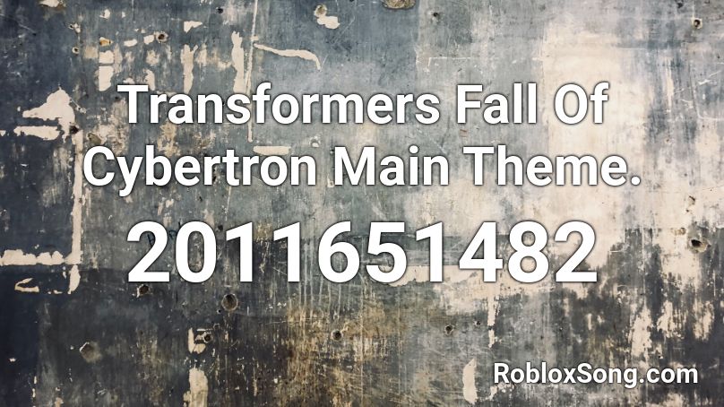 Transformers Fall Of Cybertron Main Theme. Roblox ID