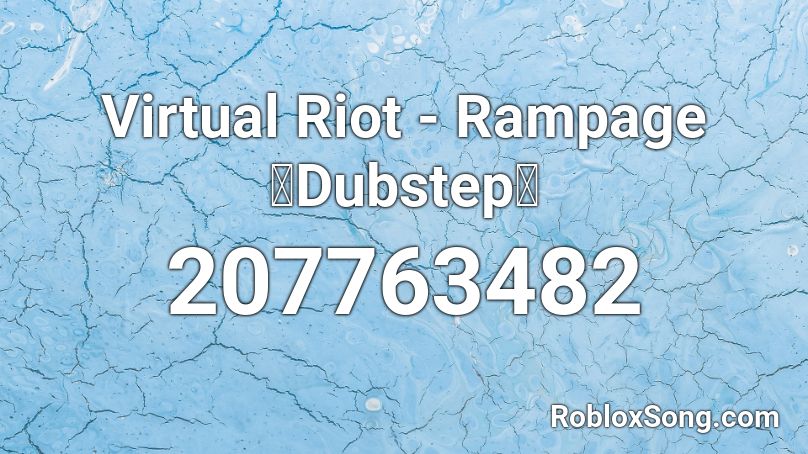 Virtual Riot - Rampage 【Dubstep】 Roblox ID