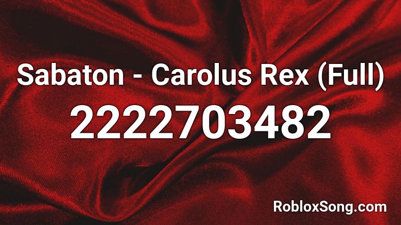 Sabaton - Carolus Rex (Full) Roblox ID