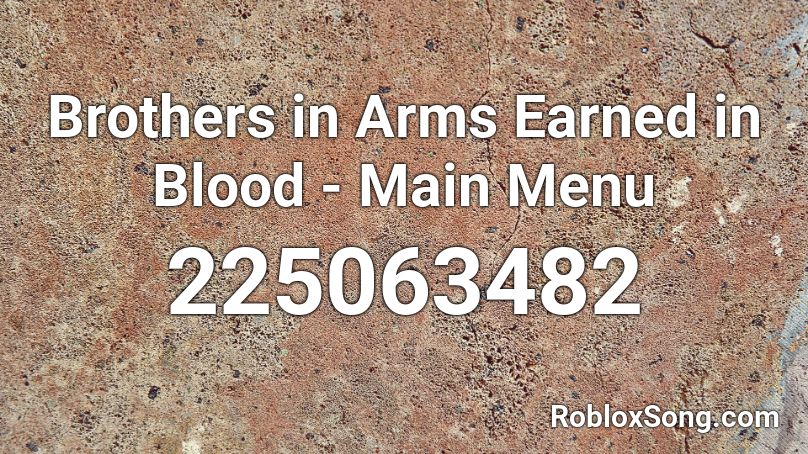 Brothers in Arms Earned in Blood - Main Menu  Roblox ID