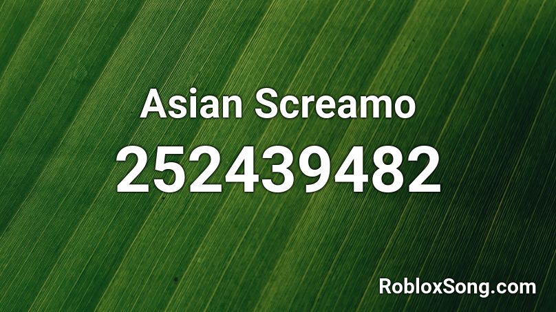 Asian Screamo Roblox ID