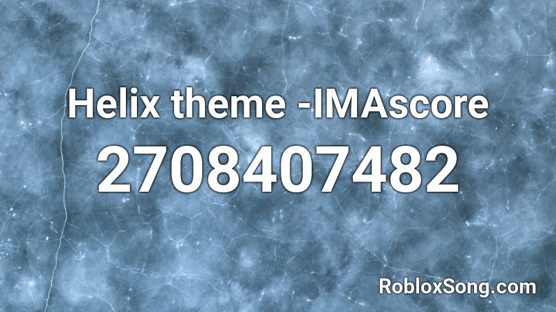 Helix theme -IMAscore Roblox ID