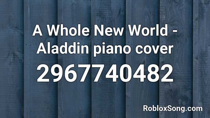 A Whole New World - Aladdin piano cover Roblox ID