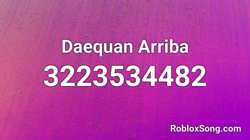 Daequan Arriba Roblox ID