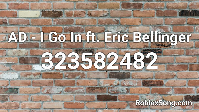 AD - I Go In ft. Eric Bellinger Roblox ID