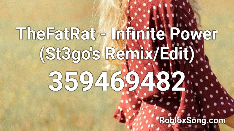 TheFatRat - Infinite Power (St3go's Remix/Edit) Roblox ID