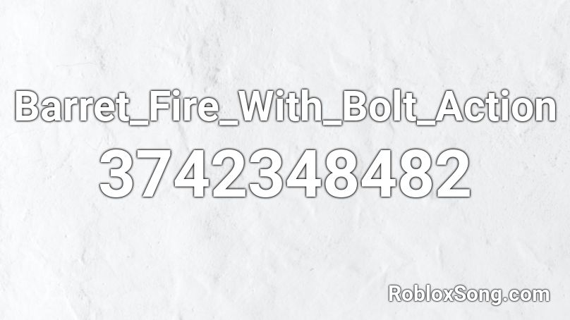 Barret_Fire_With_Bolt_Action Roblox ID