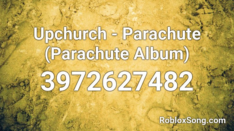 Upchurch - Parachute (Parachute Album) Roblox ID