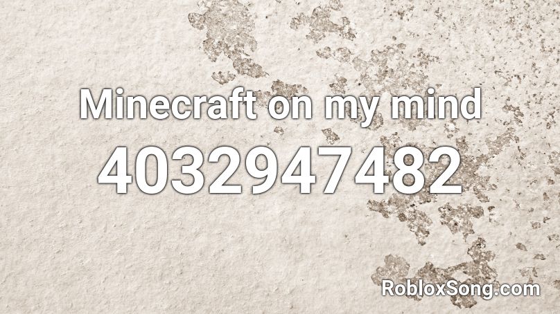 minecraft on my mind roblox id