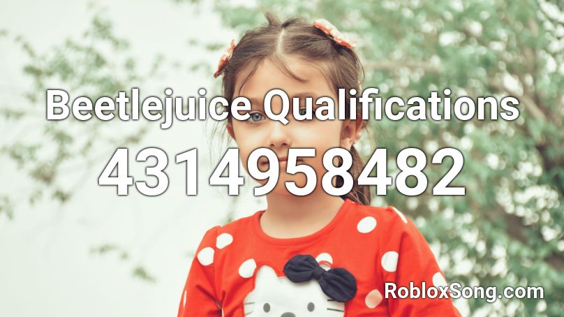 Beetlejuice Qualifications Roblox ID