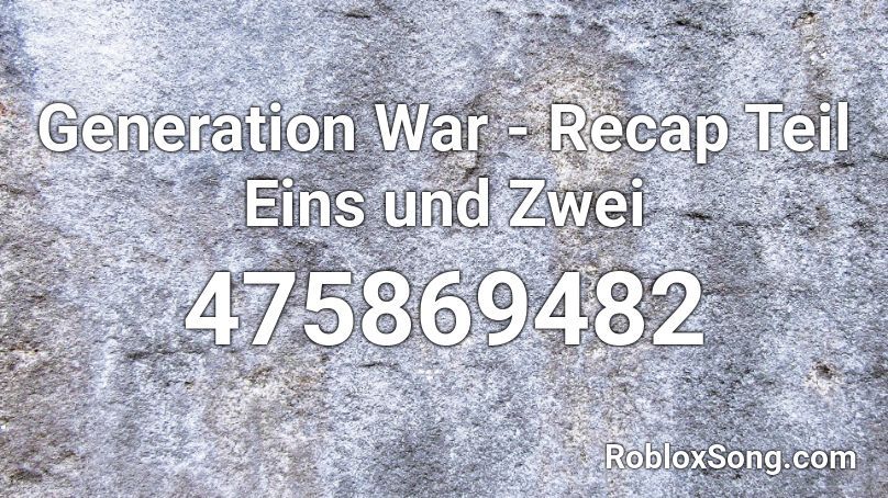 Generation War - Recap Teil Eins und Zwei Roblox ID