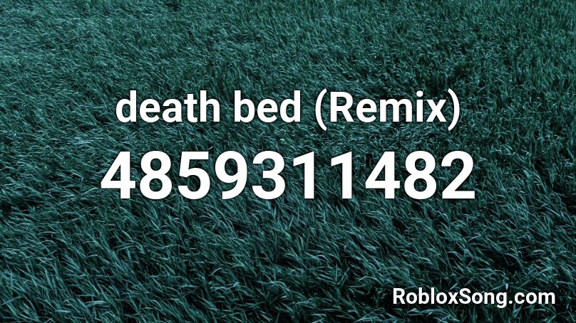 death bed (Remix) Roblox ID