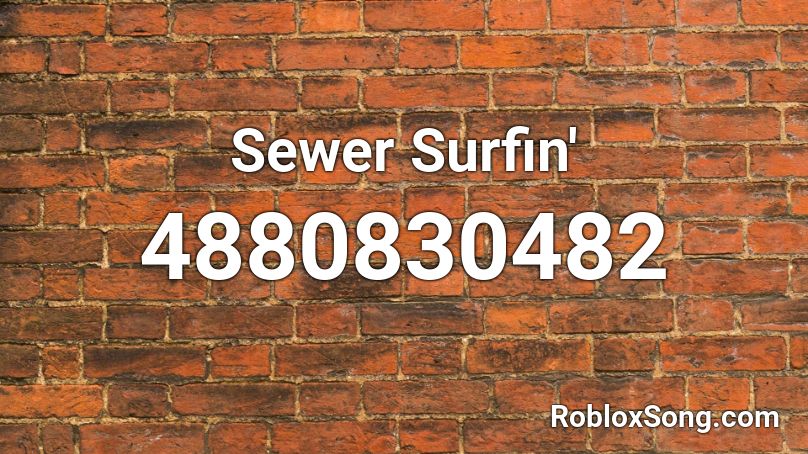 Sewer Surfin' Roblox ID