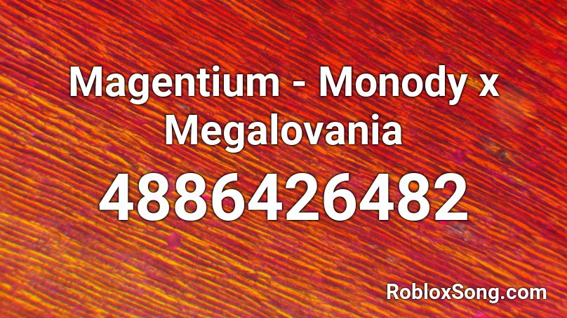 Magentium Monody X Megalovania Roblox Id Roblox Music Codes - monody roblox id