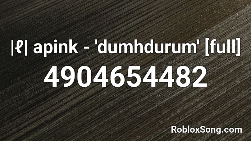 |ℓ| apink - 'dumhdurum' [full] Roblox ID