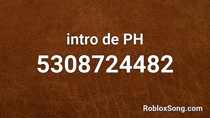 intro de PH Roblox ID