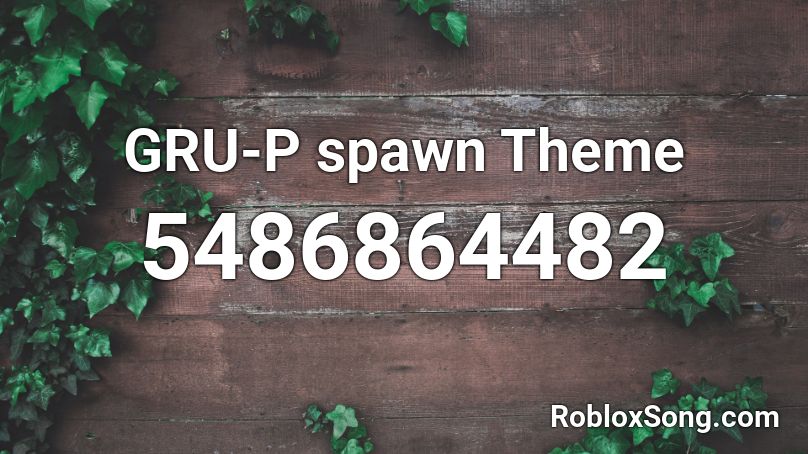 GRU-P spawn Theme Roblox ID