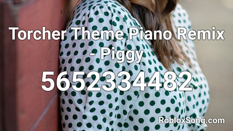 Torcher Theme Piano Remix - Piggy  Roblox ID