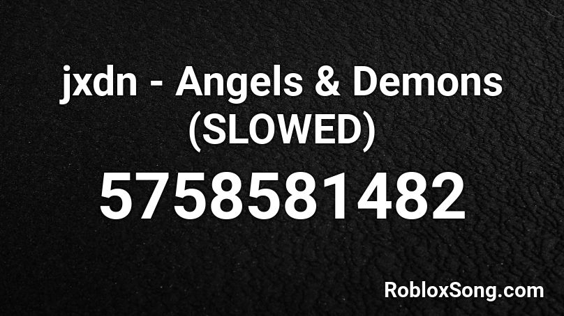 jxdn - Angels & Demons (SLOWED) Roblox ID