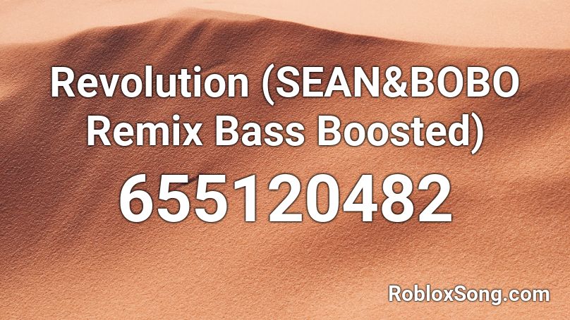 Revolution (SEAN&BOBO Remix Bass Boosted) Roblox ID