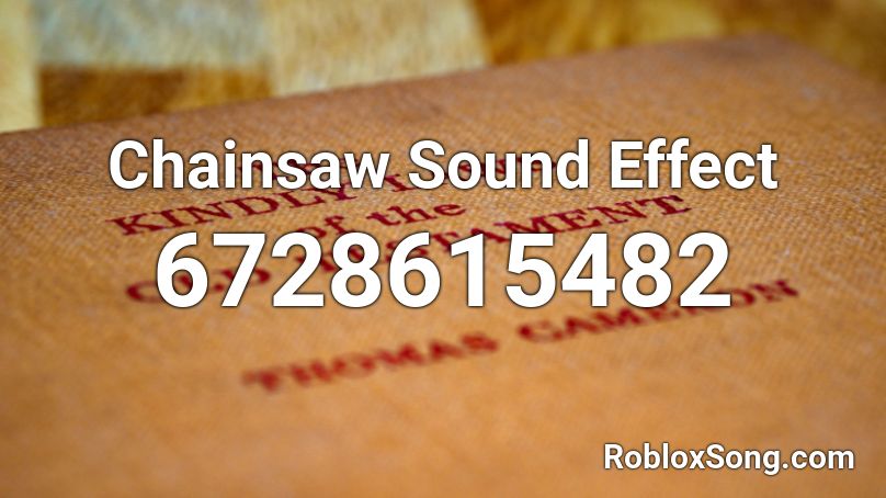 Chainsaw Sound Effect Roblox Id Roblox Music Codes - chainsaw song roblox id