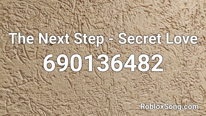 The Next Step - Secret Love Roblox ID