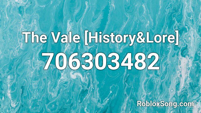 The Vale [History&Lore] Roblox ID
