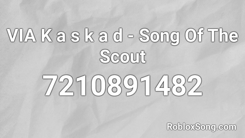 VIA Kaskad - Song Of The Scout Roblox ID