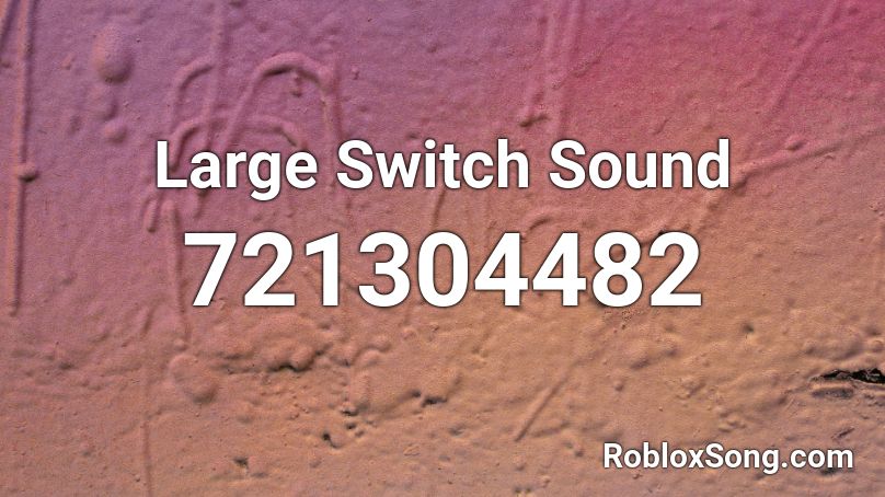 Large Switch Sound Roblox ID