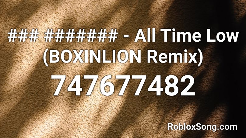 All Time Low Boxinlion Remix Roblox Id Roblox Music Codes - roblox song id for all time low
