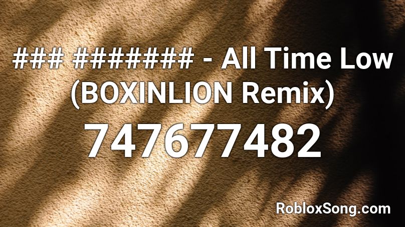 All Time Low Boxinlion Remix Roblox Id Roblox Music Codes - roblox all time low