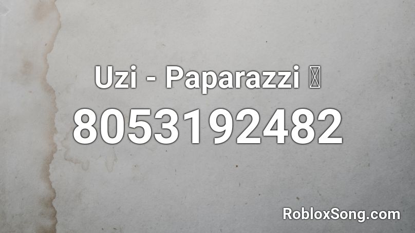 Uzi - Paparazzi 🔥 Roblox ID