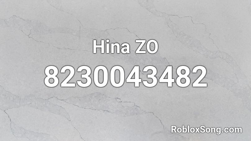 Hina ZO  Roblox ID