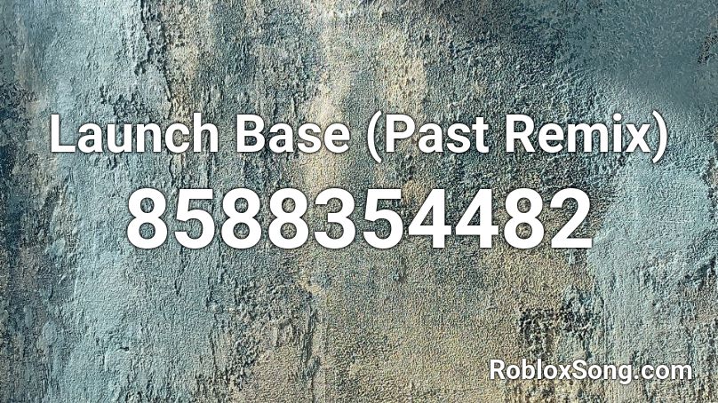 Launch Base (Past Remix) Roblox ID