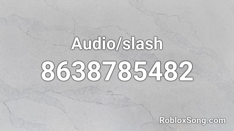 Audio/slash Roblox ID