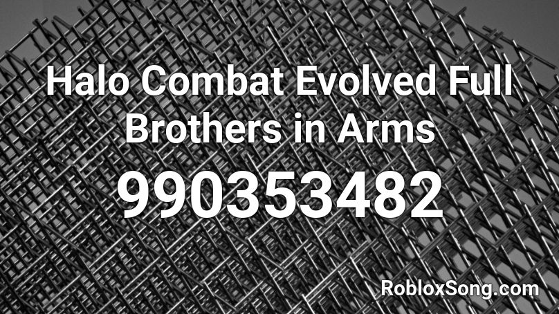 Halo Combat Evolved Full Brothers In Arms Roblox Id Roblox Music Codes - roblox brothers in arms