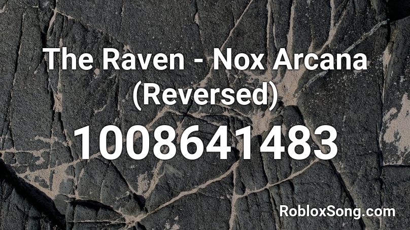 The Raven - Nox Arcana (Reversed) Roblox ID