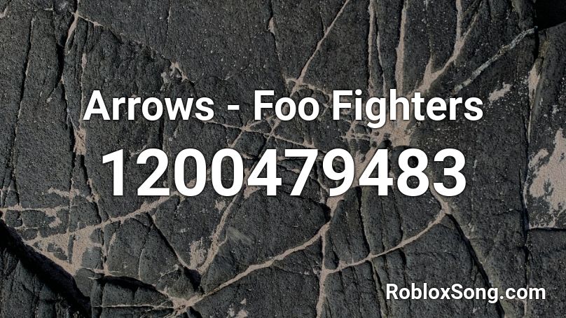 Arrows - Foo Fighters Roblox ID