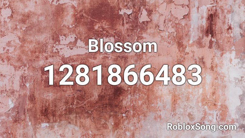 Blossom Roblox ID - Roblox music codes