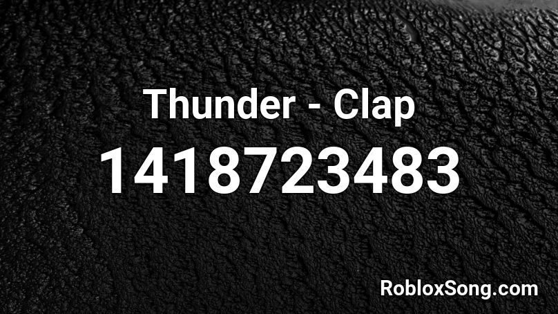 Thunder - Clap Roblox ID