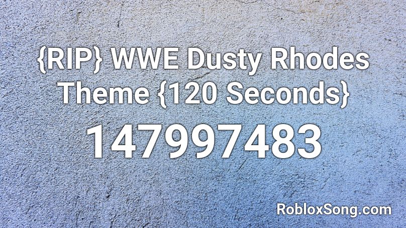 {RIP} WWE Dusty Rhodes Theme {120 Seconds} Roblox ID