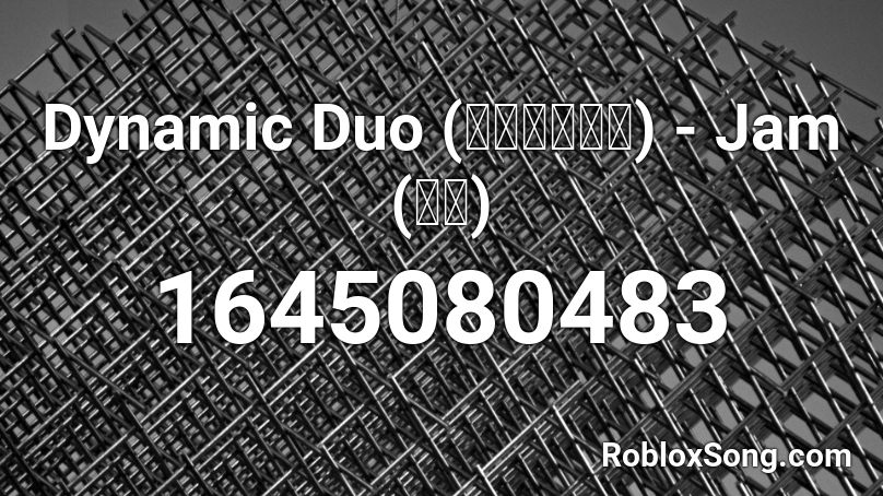 Dynamic Duo (다이나믹듀오) - Jam (꿀잼)  Roblox ID