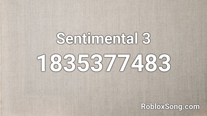 Sentimental 3 Roblox ID