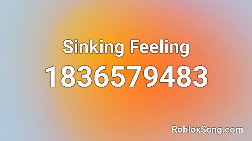 Sinking Feeling Roblox ID